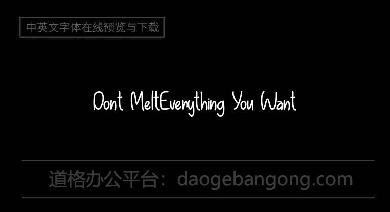 Dont MeltEverything You Want